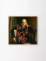 DON’T RUSH ME. 02