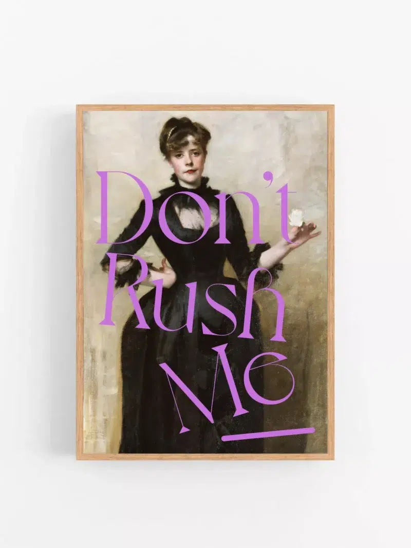 DON’T RUSH ME. 05